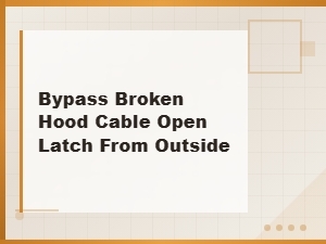 How to Open a Stuck Hood with a Broken Cable From Outside Your Car