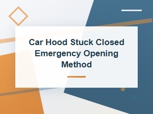Emergency Car Hood Opening When Stuck Closed