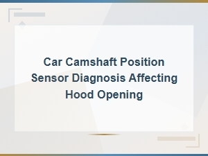 How a Camshaft Sensor Issue Can Keep Your Hood Stuck